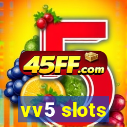 vv5 slots